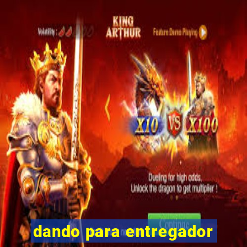 dando para entregador